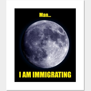 Man... I am Immigrating Posters and Art